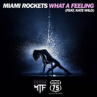 What a Feeling - Miami Rockets & Kate Wild