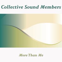 More Than Me - Collective Sound Members