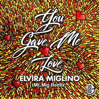 You Gave Me Love - Elvira Miglino & Mr. Mig