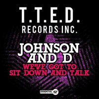 We've Got To Sit Down And Talk - Johnson And D