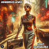 Lost Ourselves - Demarkus Lewis