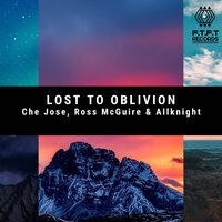 Lost To Oblivion - Che Jose & Ross McGuire & ALLKNIGHT