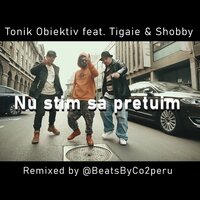 Nu stim sa pretuim - Tonik Obiektiv & Tigaie & Shobby & Co2peru