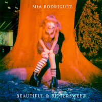 BEAUTIFUL & BITTERSWEET - Mia Rodriguez