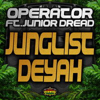 Junglist Deyah - Operator & Junior Dread