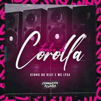 Dentro do Corolla - Kenno no beat & MC LYSA & Conquista Fluxos