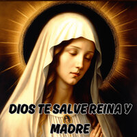 Dios Te Salve Reina y Madre - Congregación María De Jesús