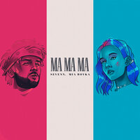 Ma Ma Ma - Sevenn & MIA BOYKA