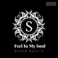 Feel In My Soul - Disco Ball'z
