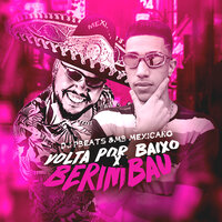 Volta por Baixo X Berimbau - MB Mexicano & DJ PBeats