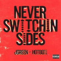 Never Switchin Sides - JGreen & Hotboii