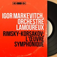 Le coq d'or, suite symphonique: Au palais du roi Dodon - Igor Markevitch & Николай Римский-Корсаков