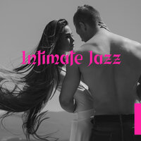 Deep & Sensual - Sexual Music Collection & Instrumental Jazz Music Ambient & Love Music Zone