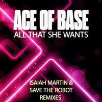 All That She Wants - Ace of Base & Save The Robot & Isaiah Martin