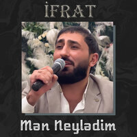 Mən Neylədim - İfrat