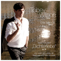 Dichterliebe, Op. 48: Die Rose, die Lilie, die Taube, die Sonne - Tobey Wilson