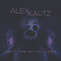 Don't Turn out the Lights - Alex Kautz