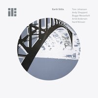 Earth Stills II - Tore Johansen & Gard Nilssen & Andy Sheppard & Bugge Wesseltoft & Arild Andersen & Jan Erik Kongshaug