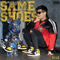 Same Shoes - Spaz