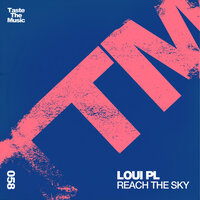 Reach The Sky - Loui PL