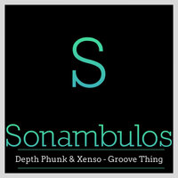 Groove Thing - Depth Phunk & Xenso