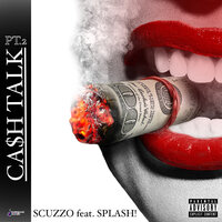Ca$H Talk, Pt. 2 - Scuzzo & Splash!