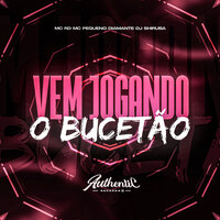 Vem Jogando o Bucetão - DJ Shiruba & MC RD & MC PEQUENO DIAMANTE