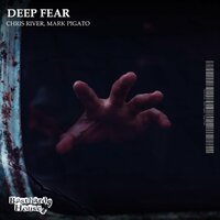 Deep Fear - Chris River & Mark Pigato