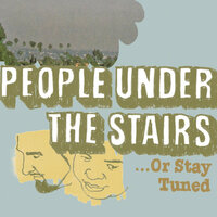 Or Stay Tuned... - People Under The Stairs
