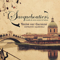 Sonata octavi toni a 12, Ch. 184 - Les Sacqueboutiers & Джованни Габриели