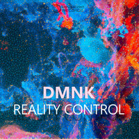 Reality Control - DMNK