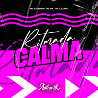 Ritmada Calma - DJ Alcarde & Mc Magrinho & MC Gw & Authentic Records