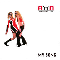 My Song - A'n'n' & Amy & Nelly Dj