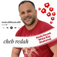 hada rayek wala ray shabatek - Cheb Redha