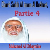 Charh Sahih Al imam Al Bukhari, Partie 4, Pt.7 - Muhamed Al Othaymine