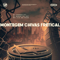 Montegem Chivas Fretícal - DJ MENOR DA DZ7 & MC LUIS DO GRAU & DJ THOMAS 011