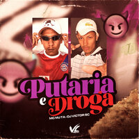 Putaria e Droga - DJ Victor SC & Mc Mj Ta