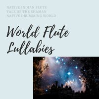 Native Flute Song, Waves Sound - Native Drumming World & Native Indian Flute & Tale of the Shaman