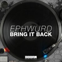 Bring It Back - Ephwurd