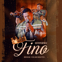 Hombre Fino - Banda Culiacancito