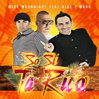 So Si Ta Rico - Kike y Mark & Mike Moonnight