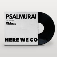 Here We Go - Psalmurai & XBlaze
