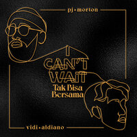 I Can't Wait x Tak Bisa Bersama - PJ Morton & Vidi Aldiano