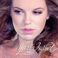 Yo Decido - Maria Isabel