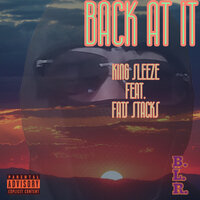 Back at It - King Sleeze & Fats Stacks