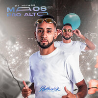 Maos pro Alto - DJ JOTACE