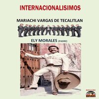 Diciembre y Despedida - Mariachi Vargas de Tecalitlán & Ely Morales Padre