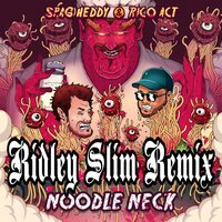 Noodle Neck - Ridley Slim & Rico Act