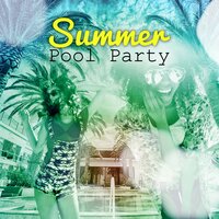 Tropical Island - Summer Pool Party Chillout Music