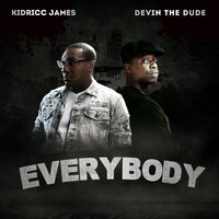 Everybody - Kidricc James & Devin the Dude